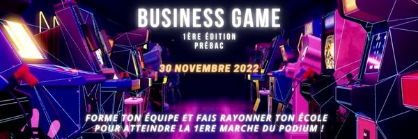 Business Game 1ère édition prébac - 30 novembre 2022 - Forme ton équipe et fais rayonner ton école pour atteindre la 1ère marche du podium !
