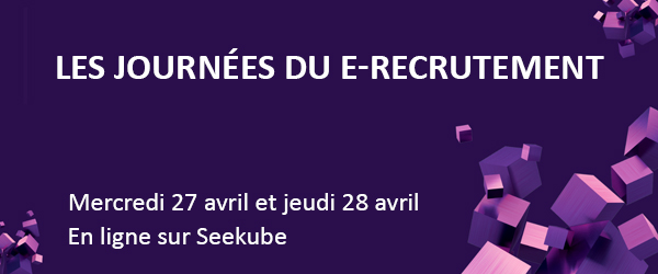 Les journées du e-recrutement - mercredi 27 avril et jeudi 28 avril - en ligne sur Seekube