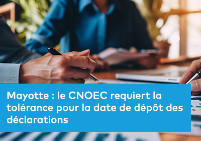 Mayotte : le CNOEC requiert la tolérance pour la date de dépôt des déclarations