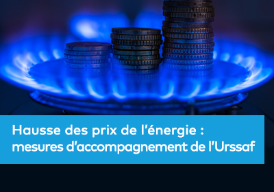 Hausse des prix de l’énergie : mesures d’accompagnement de l’Urssaf 