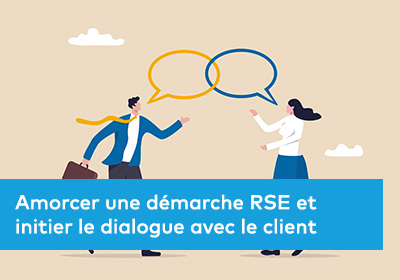 Amorcer une démarche RSE et initier le dialogue avec le client 