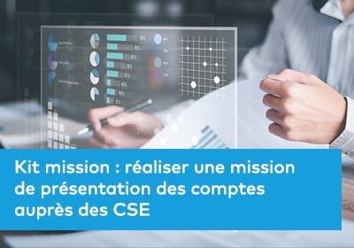 Kit mission : réaliser une mission de présentation des comptes auprès des CSE