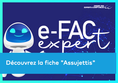 e-FACexpert : découvrez la fiche « Assujettis » 