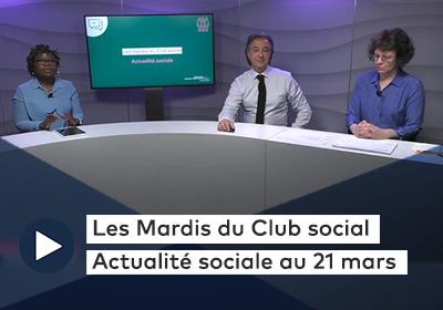 Les Mardis du Club social – Actualité sociale au 21 mars