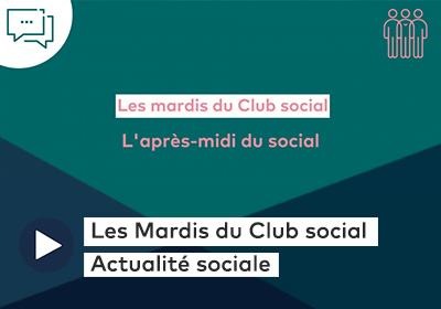 Le Mardis du Club social - Actualité sociale 