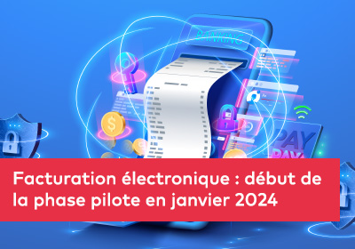 Facturation électronique : début de la phase pilote en janvier 2024