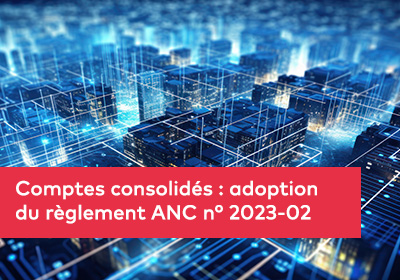 Comptes consolidés : adoption du règlement ANC n° 2023-02