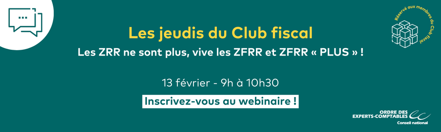 Bandeau du webinaire "Les ZRR ne sont plus, vive les ZFRR et ZFRR « PLUS » ou comment faire du neuf avec du vieux ? Les Jeudis du Club fiscal – 13 février "