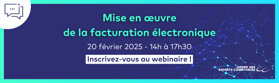 Visuel du webinaire 'Mise en œuvre de la facturation électronique' – Annonce d’un webinaire sur l’application de la facturation électronique, prévu le 20 février 2025 de 14h à 17h30."