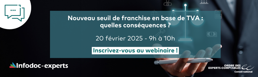 Visuel du webinaire 'Nouveau seuil de franchise en base de TVA : quelles conséquences ?' – Invitation à un webinaire prévu le 20 février 2025 de 9h à 10h, organisé par Infodoc-experts."