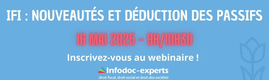 Visuel du webinaire « IFI : nouveautés et déduction des passifs »