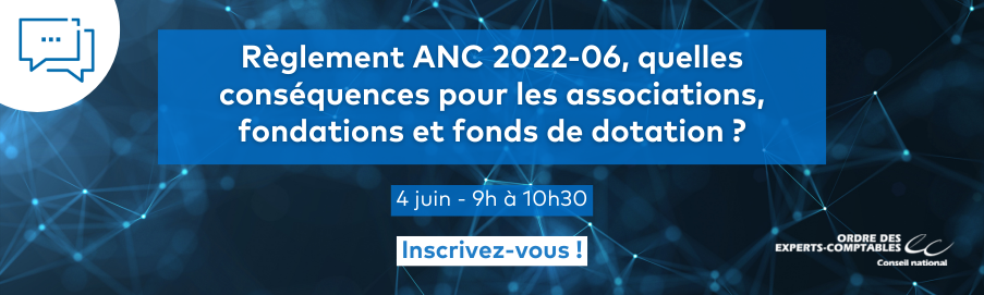 Bandeau d'inscription pour le webinaire webinaire « Règlement ANC 2022-06, quelles conséquences pour les associations, fondations et fonds de dotation ? »