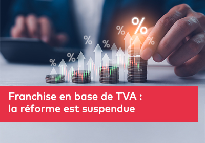 Franchise en base de TVA : la réforme est suspendue