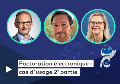 Visuel du replay "Facturation Électronique : Nos experts vous informent et répondent à vos questions ? Cas d'usage 2ème partie"